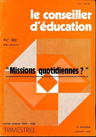 Le conseiller d'ducation N 83 janvier 1986 Sommaire: Dossiers: missions quotidiennes? Education et quotidiennet, La spirale du contrle des absences; Un collge comme les autres dans le Pacifique Sud ...