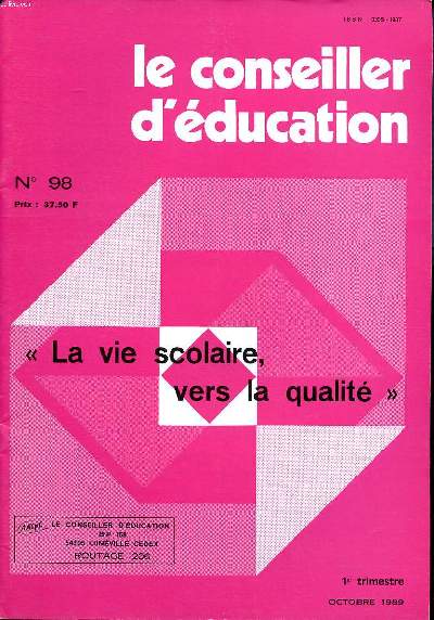 Le conseiller d'ducation N 98 Octobre 1989 Sommaire: La vie scolaire vers la qualit; Pour un ple de convivialit; Le contrle des absences, la fin d'un cauchemar ...