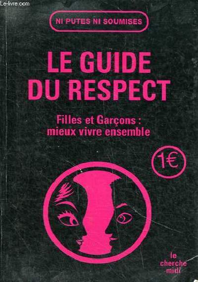 Le guide du respect Filles et garons: mieux vivre ensemble Collection Ni Putes Ni Soumises