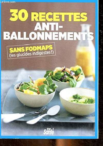 30 recettes anti-ballonnements sans fodmaps (les glucides indigestes)