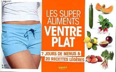 Les super aliments ventre plat 7 jours de menus & 20 recettes lgres