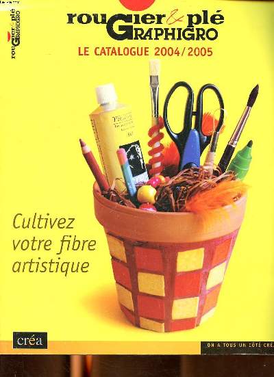 Rougier & Pl Graphigro Le catalogue 2004/2005 Cultivez votre fibre artistique