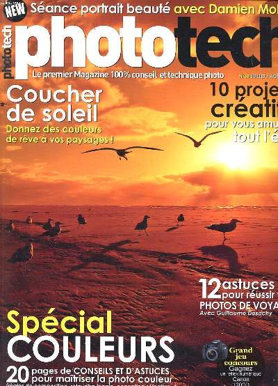 Photo tech le premier magazine 100 % conseil et technique photo N 38 Spcial couleurs Sommaire: Coucher de soleil donnez des couleurs de rve  vos paysages; 12 astuces pour russir vos photos de voyage; Road trip numrique avec Flix Barjou ...