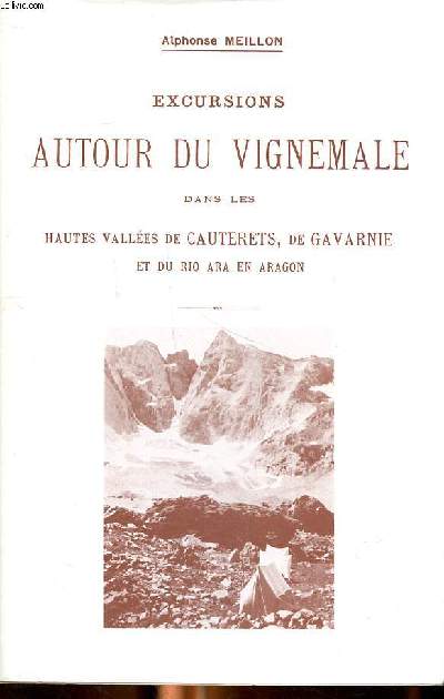 Excursions autour du vignemale dans les Hautes valles de Cauterets, de Gavarnie et du Rio Ara en Aragon