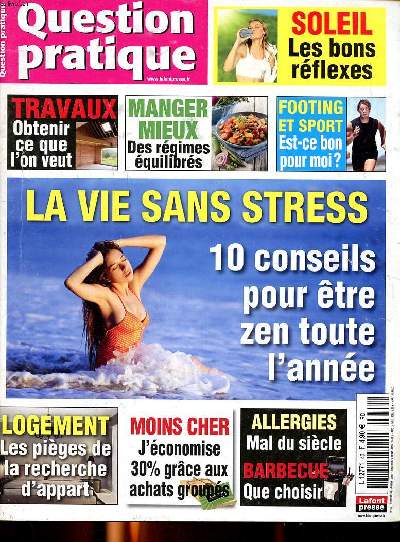 Question pratique N40 La vie sans stress 10 conseils pour tre zen toute l'anne Sommaire: La vie sans stress 10 conseils pour tre zen toute l'anne; Manger mieux des rgimes quilibrs; J'conomise 30 % grce aux achats groups ...