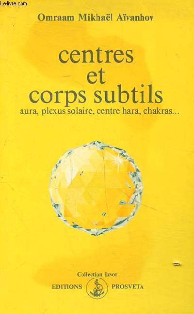 Centres et corps subtils aura, plexus solaire, centre hara, chakras... Collection Izvor N219