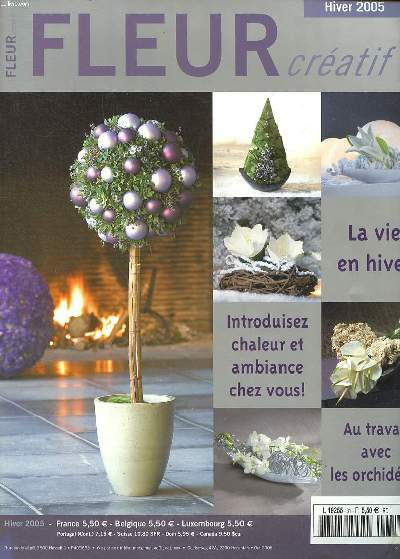 Fleur cratif Hiver 2005 La vie en hiver Sommaire: La vie en hiver; Introduisez chaleur et ambiance chez vous!; Au travail avec les orchides ...