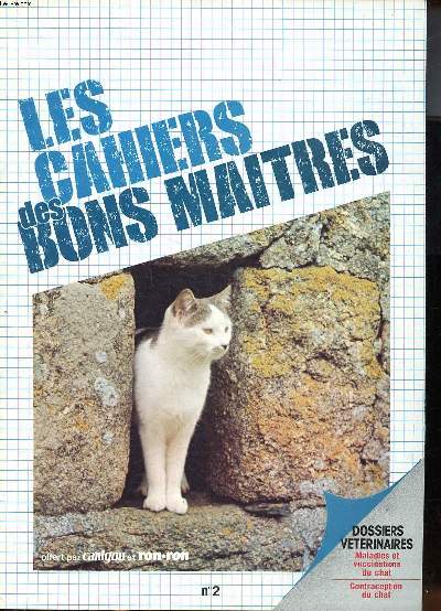 Les cahiers des bons maitres N2 Sommaire: Pourquoi votre chat ronronne t-il?; La contraception des chats; Les maladies infectieuses et les vaccinations du chat ...