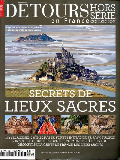 Dtours en France Hors srie Collection Secrets de lieux sacrs Sommaire: Les forces de la nature; Les grottes ornes; Le sacre des pierres leves; Le creuset gallo-romain; La marche triomphale du sacr ...