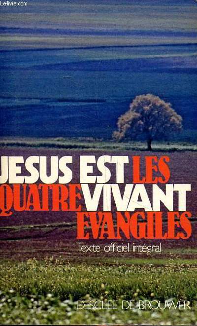 Jsus est vivant les quatre vangiles texte officiel intgral