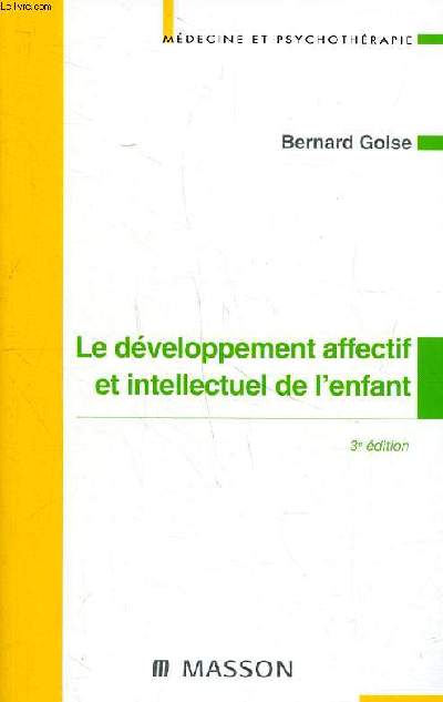 Le dveloppement affectif et intellectuel de l'enfant 3 dition Collection Mdecine et psychothrapie