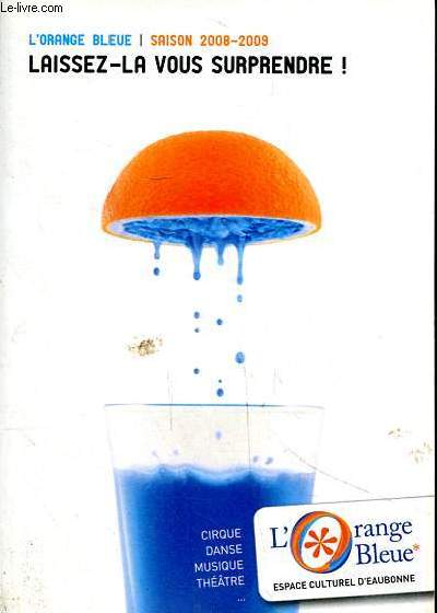 L'orange bleue saison 2008-2009 Laissez-la vous surprendre! Espace culturel d'Eaubonne