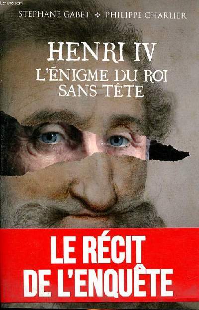 Henri IV l'nigme du roi sans tte