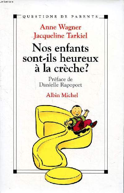 Nos enfants sont-ils heureux  la crche ? Collection Questions de parents