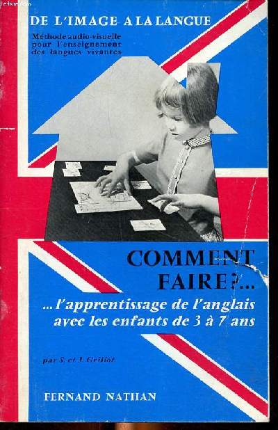 Comment faire ? ... l'apprentissage de l'anglais avec les enfants de 3  7 ans Collection L'ducation enfantine