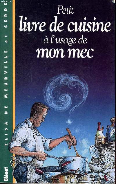 Petit livre de cuisine  l'usage de mon mec