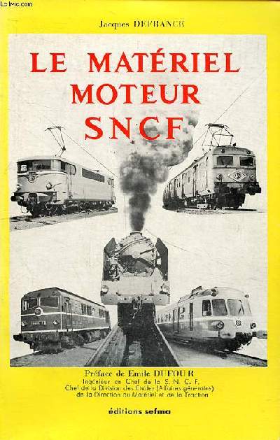Le matriel moteur SNCF Locomotives  vapeur; locomotives lectriques; automotrices lectriques; locomotives  vapeur thermiques; Trucks moteurs; Locomoteurs; Loctracteurs; Autorails