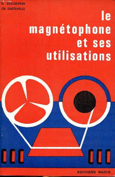 Le magntophone et ses utilisations principes de fonctionnement, la bande magntique, Mcanique & lectronique, pratique de la prise de son 2 dition