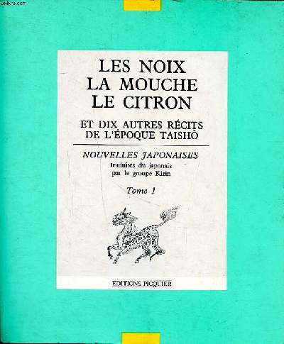 Les noix la mouche Le citron et dix autres rcits de l'poque Taish Nouvelles japonaises Tome 1