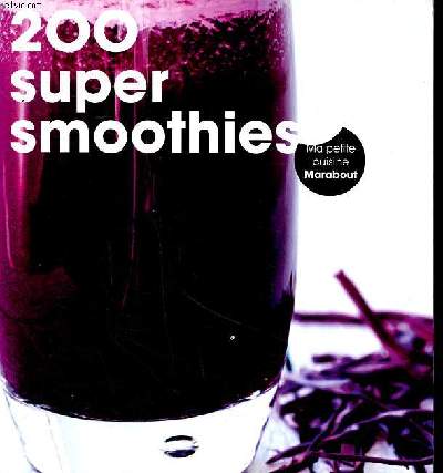 200 super smoothies Collection ma petite cuisine Matabout