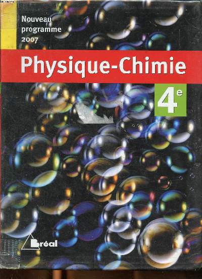 Physique Chimie 4 Nouveau programme 2007 Sommaire: De l'air  la molcule; Les lois du courant continu; Les couleurs et les images...