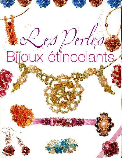 Les perles Bijoux tincelants Sommaire: Bague bleu lagon; Bracelet toile perle; Bague virginie; Collier perles d'Asie; Bracelet amthyste; Ras de cou prcieux...