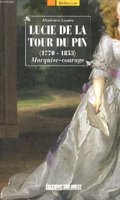 Lucie de la Tour du Pin (1770-1853) Marquise-courage