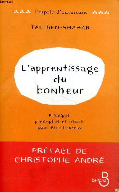 L'apprentissage du bonheur principes, prceptes et rituels pour tres heureux Collection l'esprit d'ouverture.