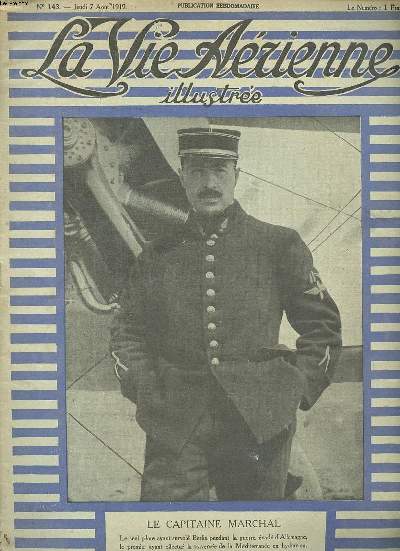 La vie arienne illustre N143 du jeudi 7 aot 1919 Le capitaine Marchal le seul pilote ayant survol Berlin pendant la guerre, vad d'Allemagne, le premier ayant effectu la traverse de la Mditerrane en hydravion