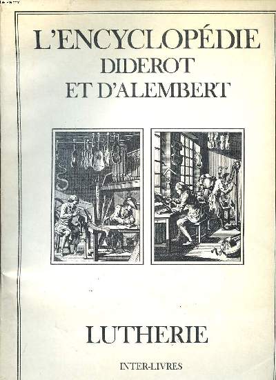L'encyclopdie Diderot et D'Alembert Lutherie Recueil de planches sur les sciences , les arts libraux, et les arts mchaniques avec leur explication