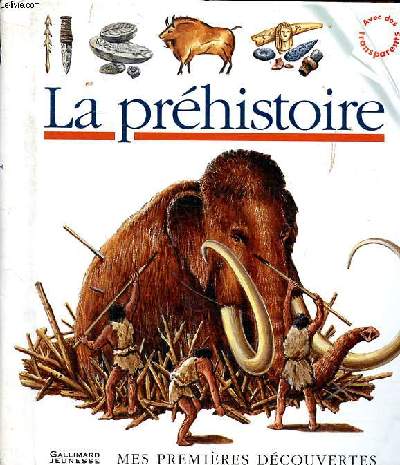 La prhistoire Collection Mes premires dcouvertes de l'histoire