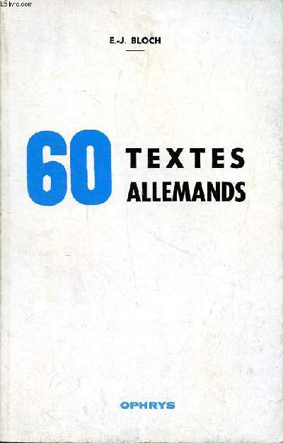 60 textes allemands pour l'entrainement du baccalaurat et pour l'explication en 1re anne du duel et en 2me anne de letres modernes