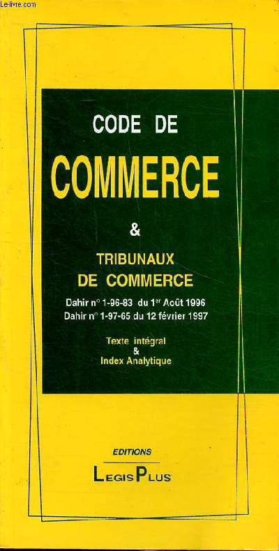 Code de commerce & tribunaux de commerce Texte intgral & index analytique