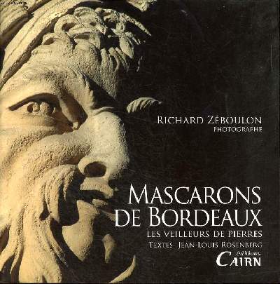 Mascarons de Bordeaux Les veilleurs de pierre