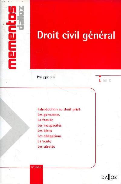 Droit civil gnral 17 dition Sommaire: Introduction au droit priv; Le personnes; la famille; les incapacits; Les biens; Les obligations; La vente; Les srets...