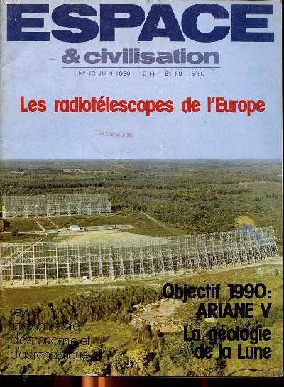 Espace & civilisation N12 Juin 1980 les radiotlescopes de L'Europe Sommaire: Les radiotlescopes de L'Europe; Objectif 1990: Ariane V la gologie de la Lune, naissance d'une fuse ...
