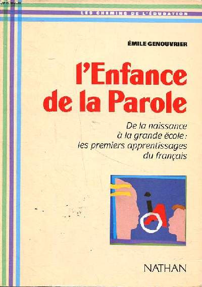 L'enfance de la parole De l naissance  la grande cole: les premiers apprentissages du franais