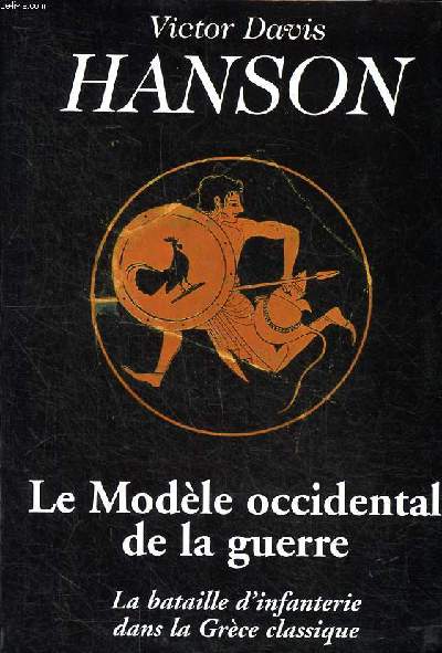 Hanson Le modle occidental de la guerre la bataille d'infanterie dans la Grce antique