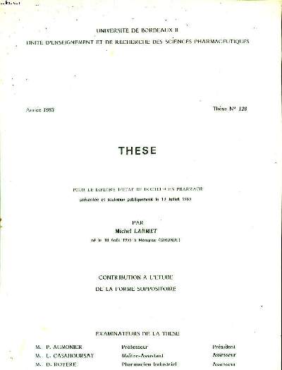 Thse pour le diplme d'Etat de Docteur en Pharmacie prsentes et soutenue publiquement le 13 juillet 1983 Contribution  l'tude de la forme suppositoire