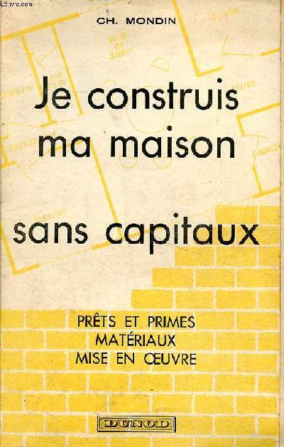 Je construis ma maison sans capitaux Prts et primes matriaux mise en oeuvre