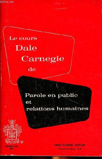 Le cours de Dale Carnegie de parole en public et relations humaines 26 dition