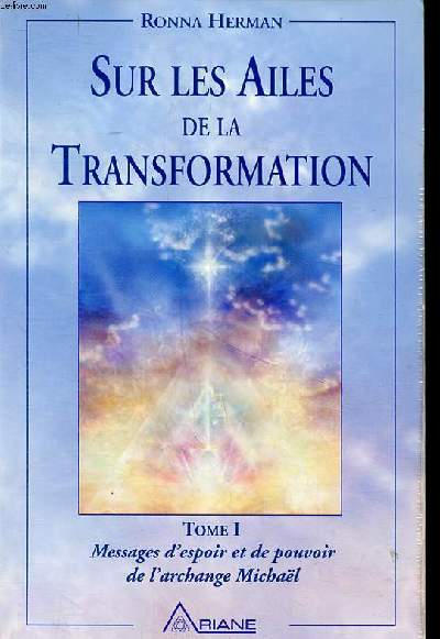 Sur les ailes de la transformation Tome 1 Messages d'espoir et de pouvoir de l'archange Michal