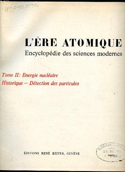 L're atomique Encyclopdie des sciences modernes Tome II Energie nuclaire Historique Dtection des particules