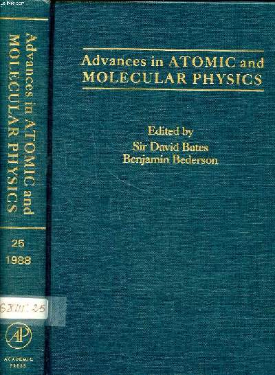 Advances in atomic and molecular physics Volume 25 Sommaire: Alexander Dalgarno: life and personnality; Contributions to aeronomy; Atomic excitation in dense plasmas ...