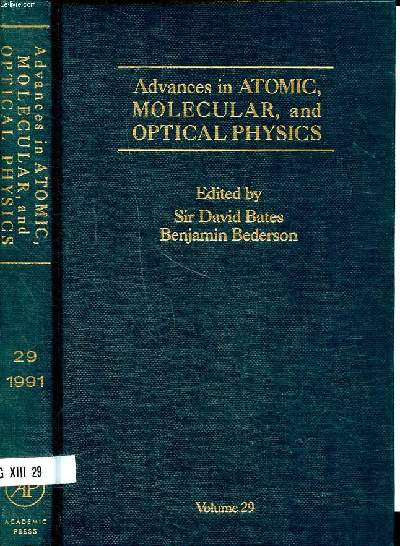 Advances in atomic, molecular, and optical physics Volume 29 Sommaire: Studies of electron excitation of rare gas atoms into and out of metastable levels using optical and laser techniques; Cross sections for direct multiphoton ionization of atoms...