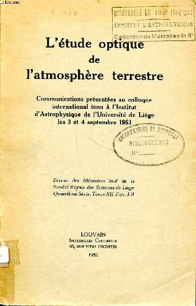 L'tude optique de l'atmosphre terrestre Communications prsentes au colloque international tenu  l'Institut d'Astrophysique de l'Universit de Lige les 3 et 4 septembre 1951