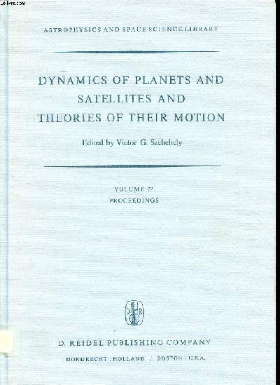 Dynamics of planets and satellites and theories of their motion Collection Collection Astrophysics and space science library Volume 72 Proceedings of the 41st colloquium.