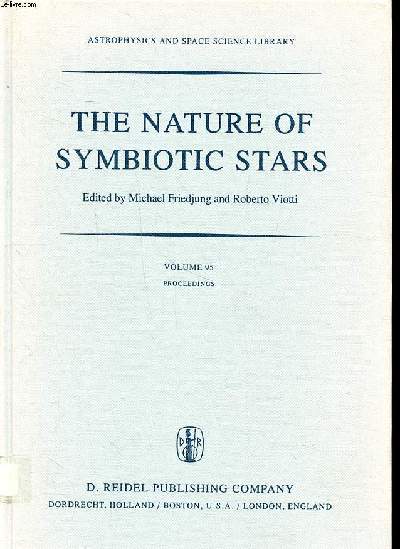 The nature of symbiotic Stars Collection Astrophysics ans space science Volume 95 Proceedings of iau colloquium N70 held the observatoire de Haute-Provence, 26-28 august 1981