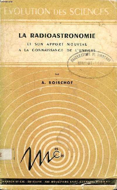 La radio astronomie et son apport nouveau  la connaissance de l'univers Collection Evolution des sciences