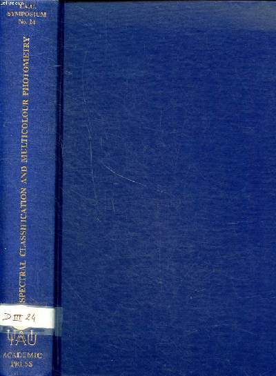 Spectral classification and multicolour photometry Symposium N24 held in Saltsjbaden, Sweden, 17-21 august 1964 Sommaire: Slit spectra; objective-prism spectra; Spectral photometry; calibration problems ...